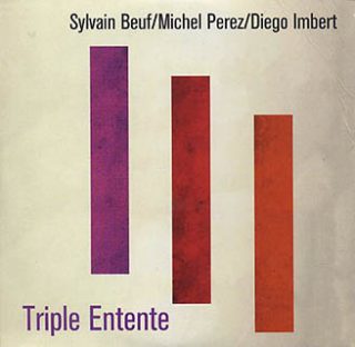 Couv_Sylvain Bœuf Michel Perez Diego Imbert – Triple Entente (Trebim Music L'Autre Distribution)