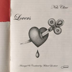 Nels  Cline publie « Lovers » sous le Label Blue Note