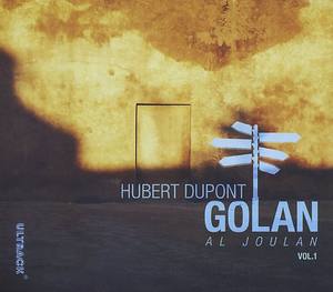 Hubert Dupont présente « Golan-Al Joulan Vol 1 »