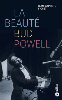 « La beauté Bud Powell » écrit par J. B. Fichet