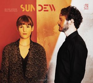 Héloïse Lefebvre & Paul Audoynaud présentent « Sun Dew »