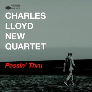 Charles Lloyd New Quartet présente « Passin’ Thru »