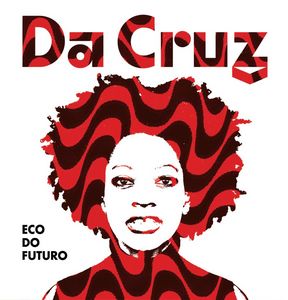 Clin d’œil à Da Cruz & « Eco Do Futuro »