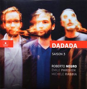 Clin d’œil au nouveau trio de Roberto Negro, Dadada & Saison 3