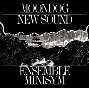 Couverture de l'album "Moondog NewSound" par l'Ensemble Minisym