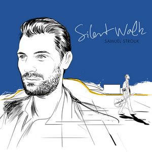 « Silent Walk », le premier album de Samuel Strouk