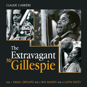 « The Extravagant Dizzy Gillespie »