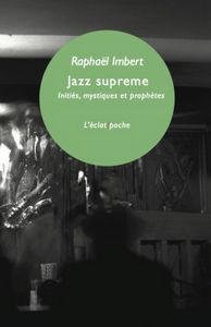 Couverture du livre de Raphaël Imbert "Jazz Supreme-Inities, mystiques et prophetes