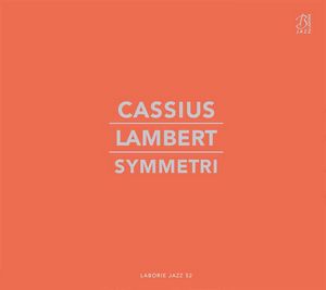 Cassius Lambert_Symmetri-Lbel Laborie Jazz_couverture
