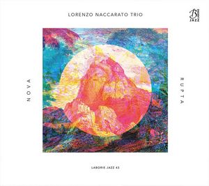 Lorenzo NaccaratoTrio_Nova Rupta-Label Laborie Jazz_