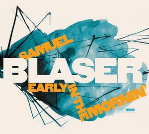 Samuel Blaser célèbre le blues sur « Early in the Mornin' »