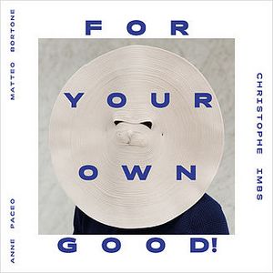 Le pianiste Christophe Imbs présente « For Your Own Good! »