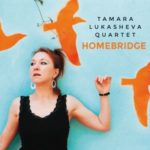 Pochette de l'album Homebridge par Tamara Lukasheva Quartet