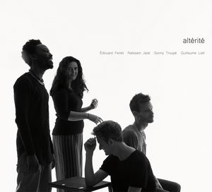 couverture de l'album altérité avec Edouard ferlet, Naissam Jalal, Sonny Troupé et Guillaume Latil