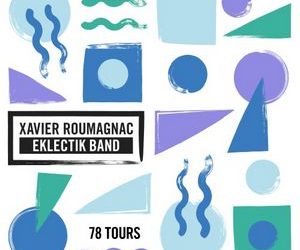 Xavier Roumagnac revient avec l'Eklectik Band et 78 Tours