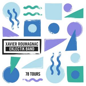 Xavier Roumagnac revient avec son Eklectik Band