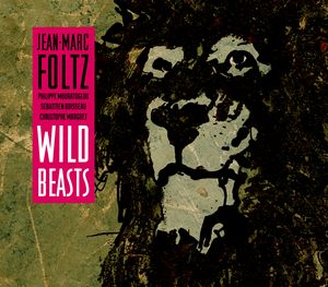 Jean-Marc Foltz présente « Wild Beasts »