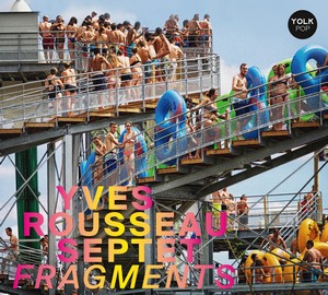 Clin d’œil à Yves Rousseau Septet & « Fragments »