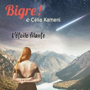 « Bigre ! » & Célia Kameni…  L’Etoile Filante