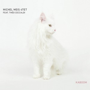Coup de cœur pour « Kaboom » et Michel Meis 4tet