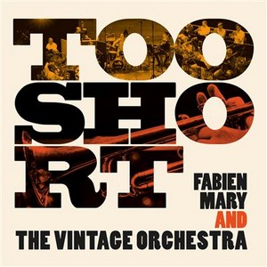 « Too Short » par Fabien Mary and The Vintage Orchestra