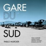 2022... Ultimes Coups de cœur#2, visuel de l'album Gare du Sud de Pablo Murgier
