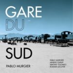 2022... Ultimes Coups de cœur#2, visuel de l'album Gare du Sud de Pablo Murgier