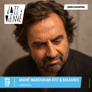 Jazz à Vienne 2023 – La programmation André Manoukian