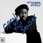 Visuel de l'album Open Up Your Senses de Tyreek McDole_"Open Up Your Senses", premier album de Tyreek McDole