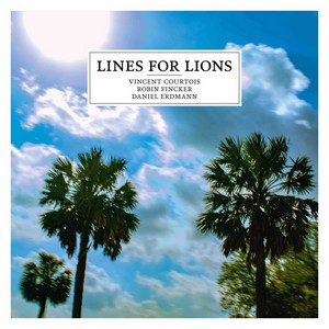 « Lines For lions »… par le trio Courtois/Erdmann/Fincker
